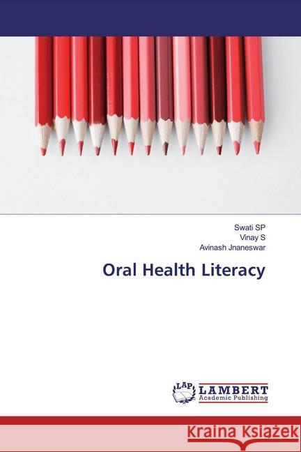 Oral Health Literacy SP, Swati; S, Vinay; Jnaneswar, Avinash 9786200255457 LAP Lambert Academic Publishing - książka