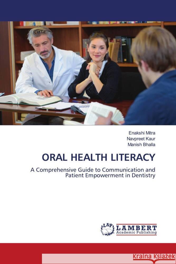 ORAL HEALTH LITERACY Mitra, Enakshi, Kaur, Navpreet, Bhalla, Manish 9786209265464 LAP Lambert Academic Publishing - książka