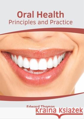 Oral Health: Principles and Practice Edward Thomas 9781632415707 Hayle Medical - książka