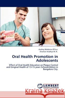 Oral Health Promotion in Adolescents Audrey Madonna D'Cruz Shankar Aradhy 9783848485314 LAP Lambert Academic Publishing - książka