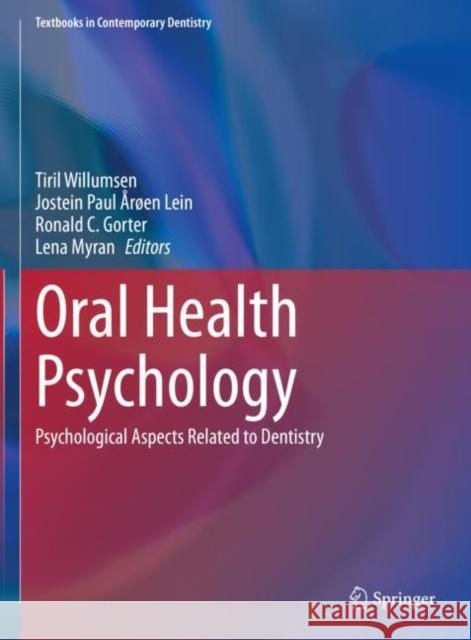 Oral Health Psychology: Psychological Aspects Related to Dentistry Tiril Willumsen Jostein Paul ?r?en Lein Ronald C. Gorter 9783031042478 Springer - książka