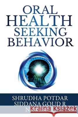 Oral Health Seeking Behavior Siddana Goud R.                          Nagesh L.                                Shrudha Potdar 9781645875475 Notion Press - książka