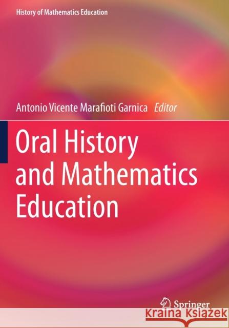 Oral History and Mathematics Education Antonio Vicente Marafioti Garnica 9783030163136 Springer - książka