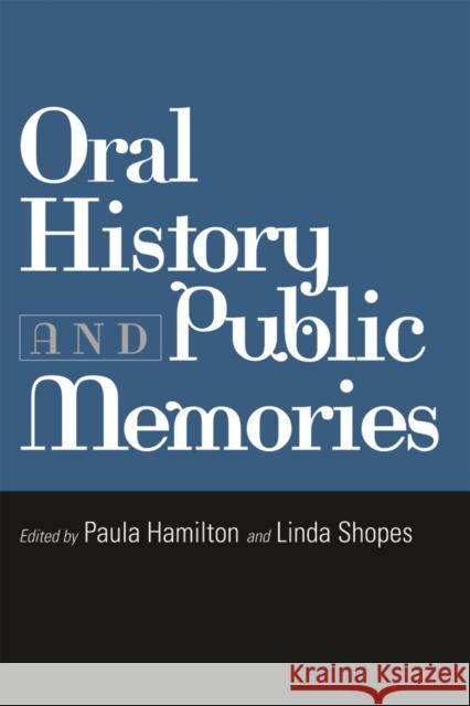 Oral History and Public Memories Linda Shopes 9781592131402 Temple University Press - książka
