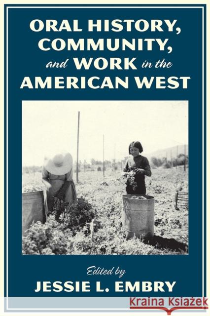 Oral History, Community, and Work in the American West Jessie L. Embry 9780816530175 University of Arizona Press - książka