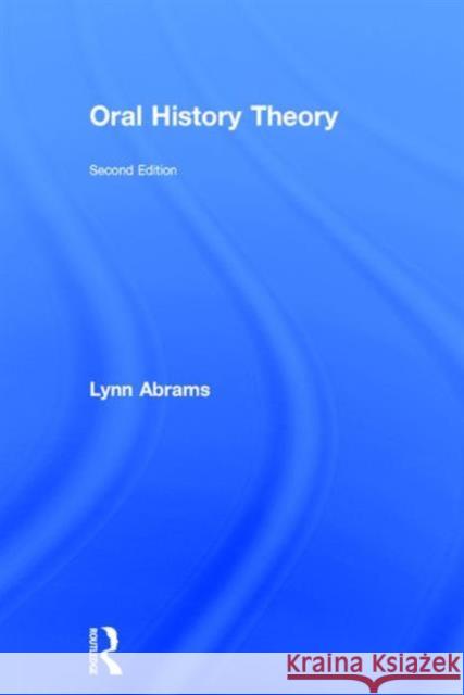 Oral History Theory Lynn Abrams 9781138905382 Routledge - książka