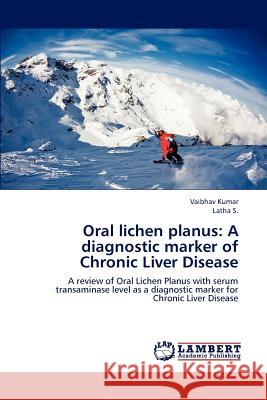 Oral lichen planus: A diagnostic marker of Chronic Liver Disease Vaibhav Kumar, Latha S 9783659239632 LAP Lambert Academic Publishing - książka