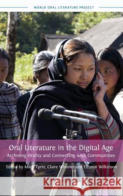 Oral Literature in the Digital Age: Archiving Orality and Connecting with Communities Turin, Mark 9781909254312 Open Book Publishers - książka