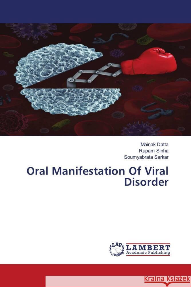 Oral Manifestation Of Viral Disorder Datta, Mainak, Sinha, Rupam, Sarkar, Soumyabrata 9786204209180 LAP Lambert Academic Publishing - książka