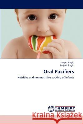 Oral Pacifiers Deepti Singh, Sanjeet Singh 9783847309055 LAP Lambert Academic Publishing - książka