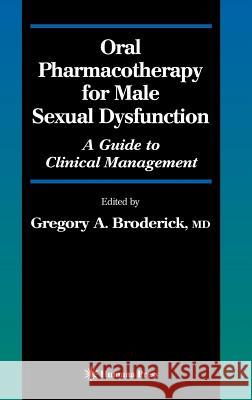 Oral Pharmacotherapy for Male Sexual Dysfunction: A Guide to Clinical Management Broderick, Gregory A. 9781588294517 Humana Press - książka