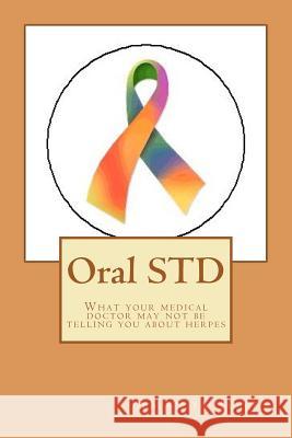 Oral STD: What your medical doctor may not be telling you about herpes Jones, Amanda 9781479382521 Createspace - książka