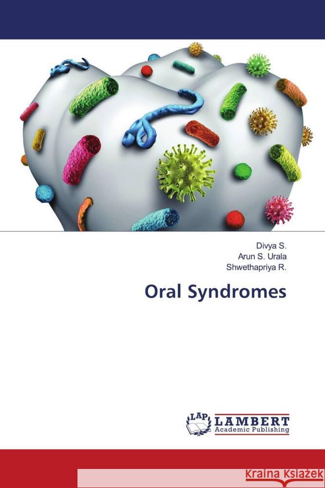 Oral Syndromes S., Divya, S. Urala, Arun, R., Shwethapriya 9786203925890 LAP Lambert Academic Publishing - książka