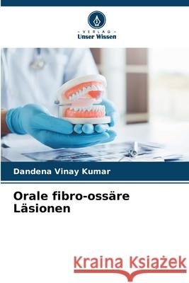 Orale fibro-ossäre Läsionen Vinay Kumar, Dandena 9786208777135 Verlag Unser Wissen - książka