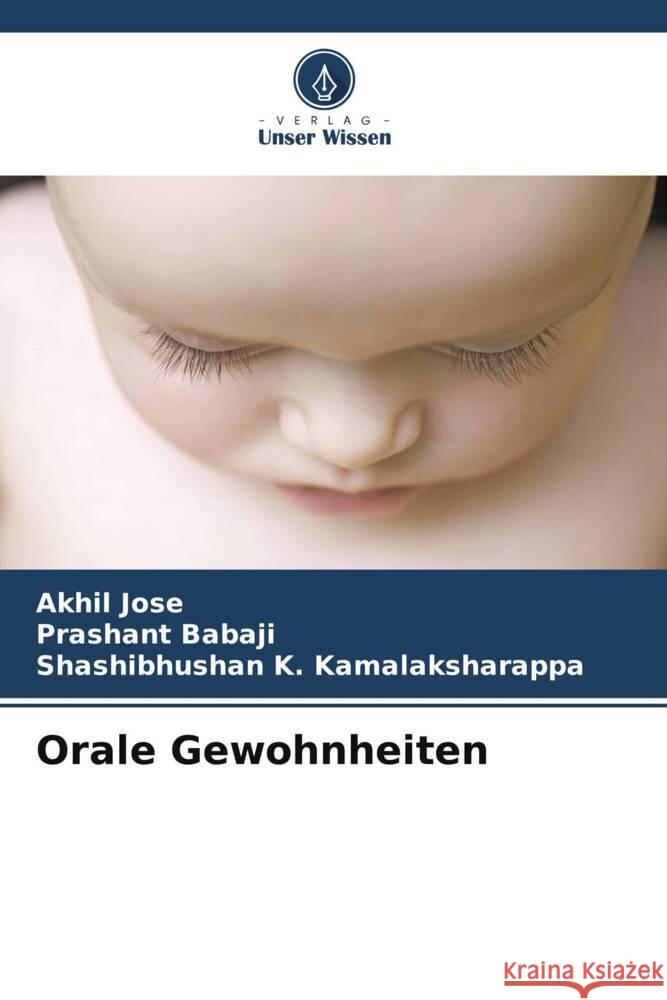 Orale Gewohnheiten Jose, Akhil, Babaji, Prashant, K. Kamalaksharappa, Shashibhushan 9786205437476 Verlag Unser Wissen - książka