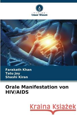 Orale Manifestation von HIV/AIDS Farakath Khan Tatu Joy Shashi Kiran 9786205684764 Verlag Unser Wissen - książka