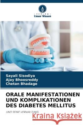 ORALE MANIFESTATIONEN UND KOMPLIKATIONEN DES DIABETES MELLITUS Sisodiya, Sayali, Bhoosreddy, Ajay, Bhadage, Chetan 9786208808624 Verlag Unser Wissen - książka