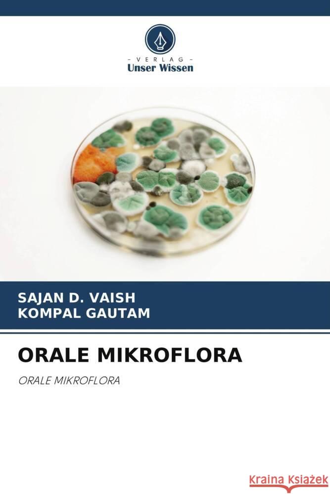 ORALE MIKROFLORA VAISH, SAJAN D., GAUTAM, KOMPAL 9786208220457 Verlag Unser Wissen - książka