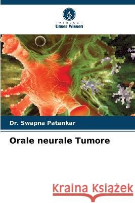 Orale neurale Tumore Swapna Patankar 9786205662403 Verlag Unser Wissen - książka