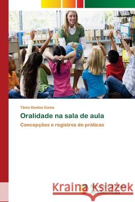 Oralidade na sala de aula Dantas Gama, Tânia 9786202177900 Novas Edicioes Academicas - książka