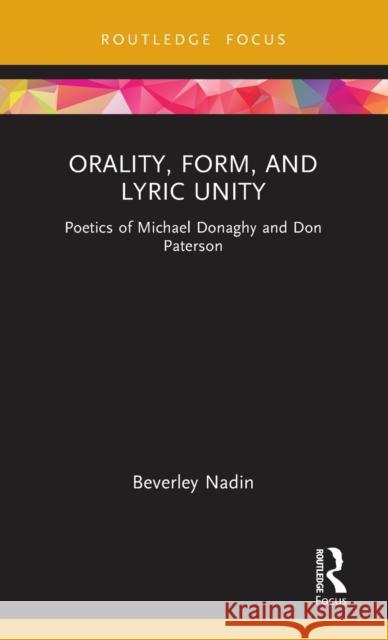 Orality, Form, and Lyric Unity: Poetics of Michael Donaghy and Don Paterson Beverley Nadin 9781032232997 Routledge - książka