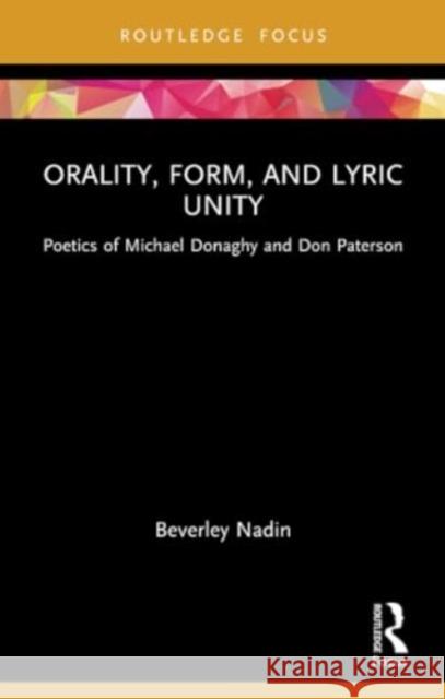 Orality, Form, and Lyric Unity: Poetics of Michael Donaghy and Don Paterson Beverley Nadin 9781032233024 Routledge - książka