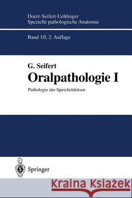 Oralpathologie I: Pathologie Der Speicheldrüsen Seifert, Gerhard 9783642646850 Springer - książka