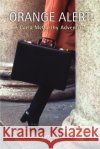 Orange Alert: A Carla McCarthy Adventure Stone, Gretchen 9780595430161 iUniverse