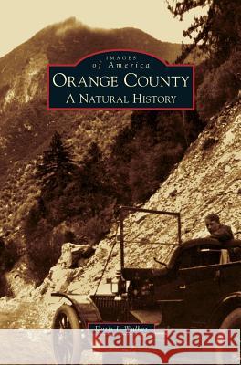 Orange County: A Natural History Doris I Walker 9781531645434 Arcadia Publishing Library Editions - książka