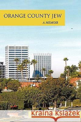 Orange County Jew: A Memoir Brower, Martin Aaron 9781449073480 Authorhouse - książka