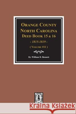 Orange County, North Carolina Deed Books 15 & 16, 1815-1819. (Volume #11) William D. Bennett 9780893089665 Southern Historical Press - książka