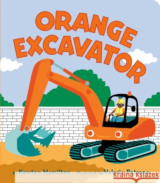 Orange Excavator Kersten Hamilton Valeria Petrone 9780593202401 Viking Books for Young Readers - książka