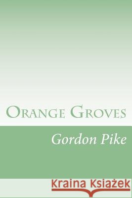 Orange Groves Gordon T. Pyke 9781539488385 Createspace Independent Publishing Platform - książka
