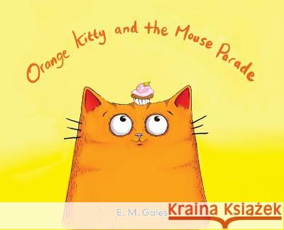 Orange Kitty and the Mouse Parade E M Gales   9781989833285 OC Publishing - książka