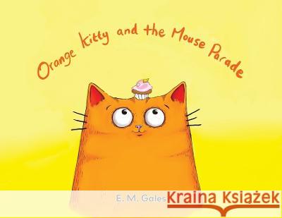 Orange Kitty and the Mouse Parade E M Gales   9781989833292 OC Publishing - książka