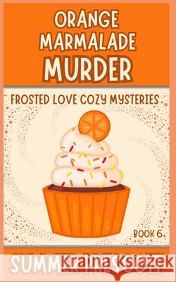 Orange Marmalade Murder Summer Prescott 9781724221575 Createspace Independent Publishing Platform - książka