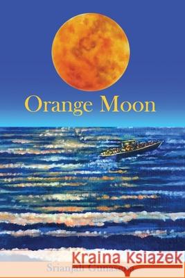 Orange Moon Gunasena Srianjali 9789554458819 Srianjali Gunasena - książka