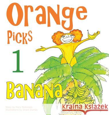 Orange Picks 1 Banana Parkinson, Mary E. 9780999019054 Mary Parkinson - książka