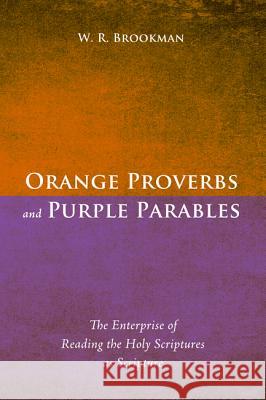 Orange Proverbs and Purple Parables W. R. Brookman 9781498209472 Wipf & Stock Publishers - książka