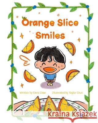 Orange Slice Smiles Taylor Chun Winston Fan Chris Chae 9798387241765 Independently Published - książka