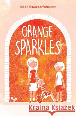 Orange Sparkles: Book 1 in the Magic Sparkles series Rachel Inbar 9783951992907 Magic Sparkles Publishing - książka