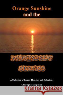 Orange Sunshine and the Psychedelic Sunrise Christopher Carpenter 9780988781405 Sunshine Publishing of Clearwater - książka