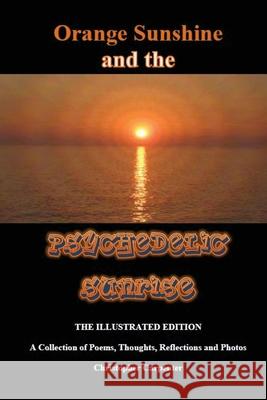 Orange Sunshine and the Psychedelic Sunrise - The Illustrated Edition Christopher Carpenter 9780988781412 Sunshine Publishing of Clearwater - książka