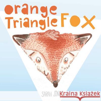 Orange, Triangle, Fox Sarah Jones 9781936669219 Blue Manatee Press - książka