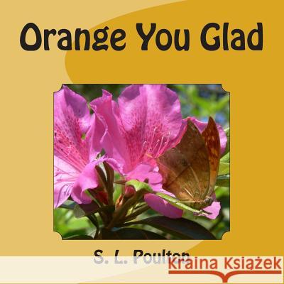 Orange You Glad S. L. Poulton L. M. Munfrada 9781484039939 Createspace - książka