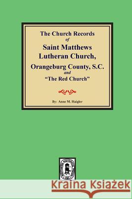(orangeburg County) the Church Records of Saint Matthews Lutheran Church, Orangeburg, County South Carolina and 