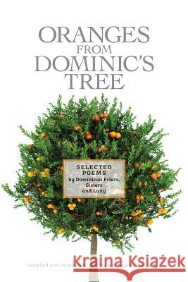 Oranges From Dominic's Tree: Selected Poems by Dominican Friars, Sisters and Laity Powell, Matthew 9781623110222 New Priory Press - książka