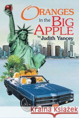 Oranges in the Big Apple Judith Yancey 9781479796380 Xlibris Corporation - książka