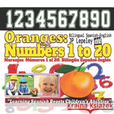 Oranges: Numbers 1 to 20. Bilingual Spanish-English: Naranjas: Números 1 al 20. Bilingüe Español-Inglés Lepeley, Jp 9781729461426 Independently Published - książka