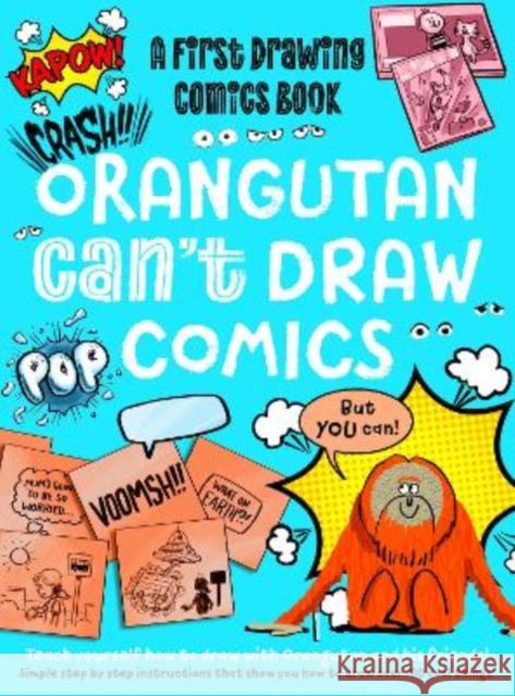 Orangutan Can't Draw Comics, But You Can!: A First Drawing Comics Book Luke Newell 9781915613219 Noodle Juice Ltd - książka